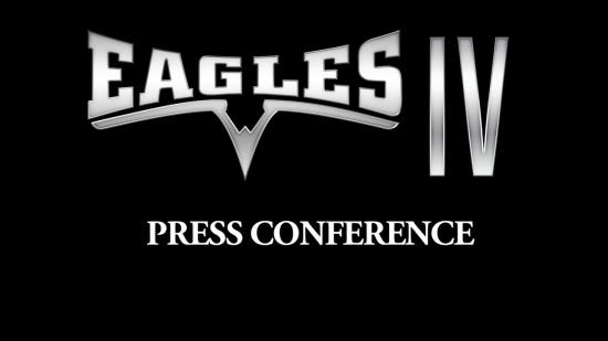 OFFICIAL PRESS CONFERENCE EAGLES IV 